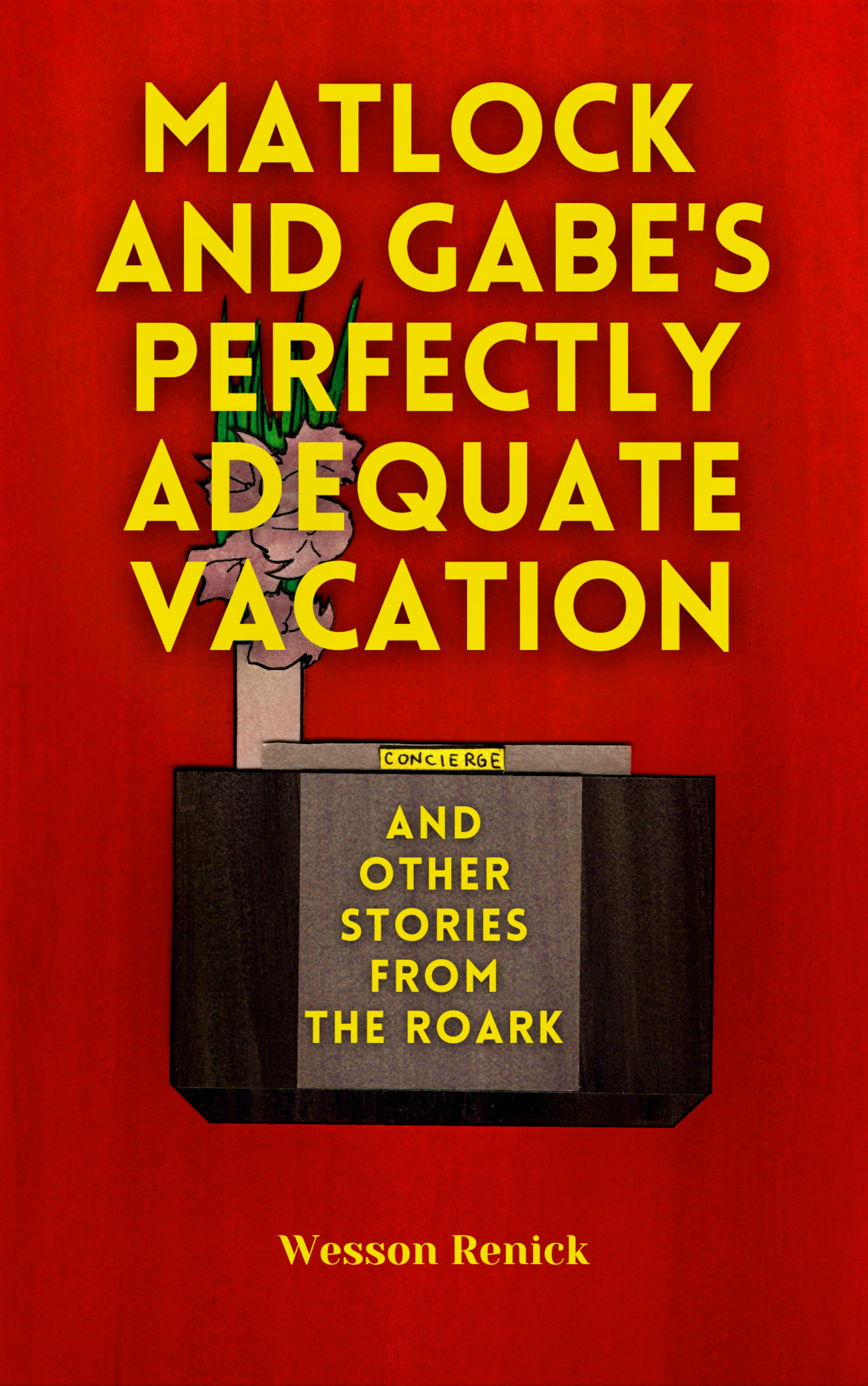 Matlock and Gabe's Perfectly Adequate Vacation