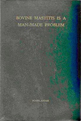Bovine mastitis is a man-made problem: A story of the teat and I (Paperback)