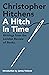 A Hitch in Time: Writings f...
