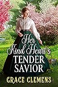Her Kind Heart’s Tender Savior