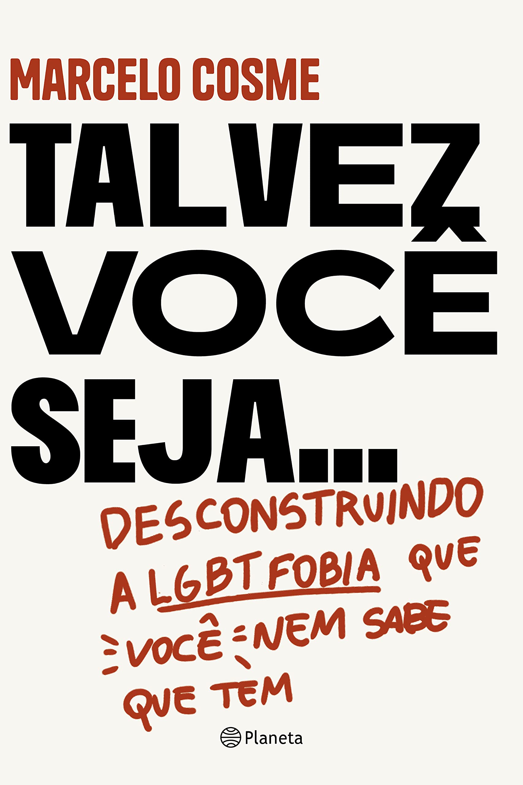 Talvez você seja...: Desconstruindo a LGTBfobia que você nem sabe que tem (Portuguese Edition)