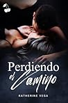Perdiendo el camino by Katherine Vega