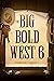 The Big Bold West 6 by Burt Arthur