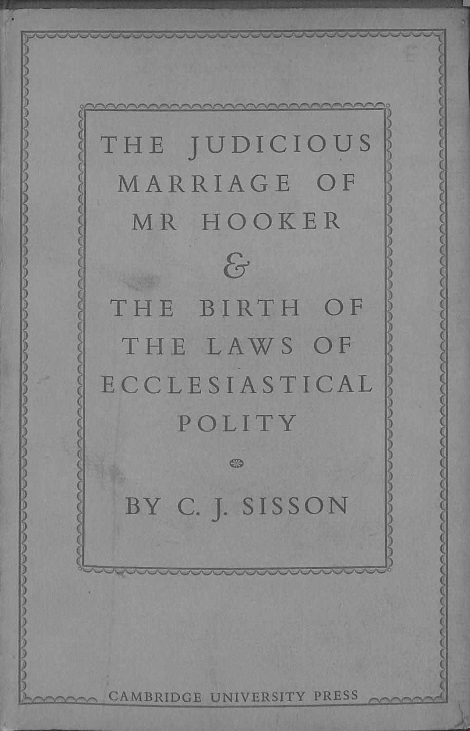 The judicious marriage of Mr. Hooker and the birth of The laws of ecclesiastical polity