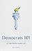 Democrats 101: A Primer for Us