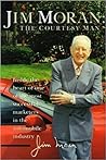 Jim Moran, the Courtesy Man: Inside the Heart of One of the Most Successful Marketers in the Automobile Industry