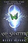 And Shatter