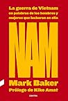 NAM: La guerra de Vietnam en palabras de los hombres y mujeres que lucharon en ella (1) (Spanish Edition)