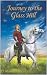 Journey to the Glass Hill by D. Marie Journey to the Glass Hill by D. Marie