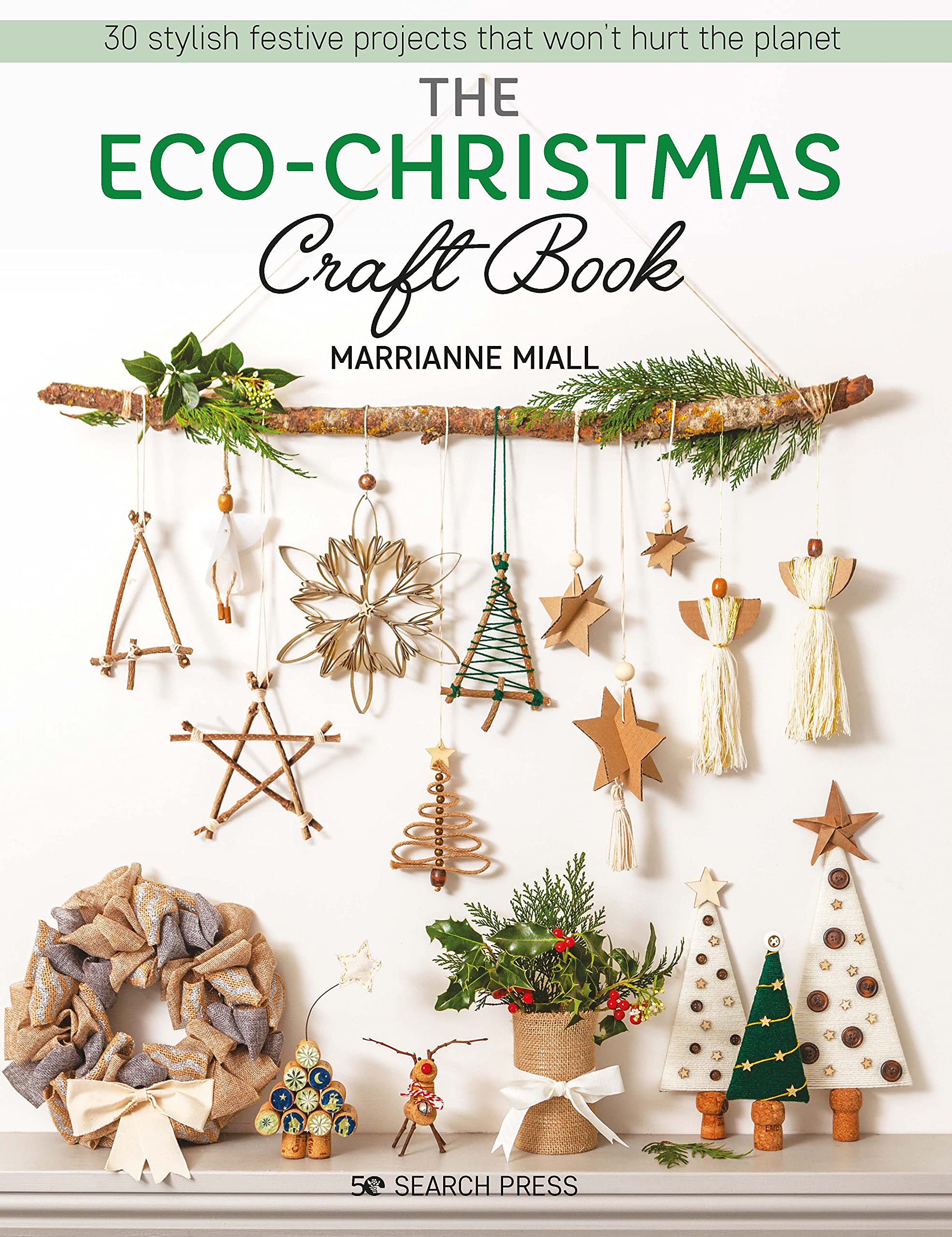 The Eco-Christmas Craft Book: 30 Stylish Festive Projects That Won’t Hurt the Planet (Kindle Edition)