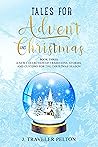Tales for Advent and Christmas, Book 3 by J. Traveler Pelton
