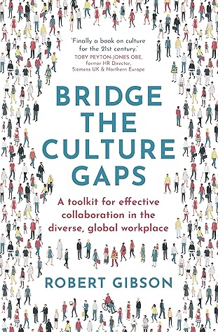 Bridge the Culture Gaps: A toolkit for effective collaboration in the diverse, global workplace