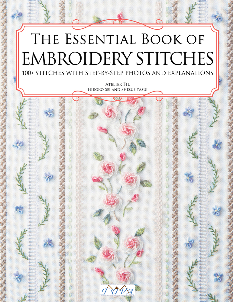 The Essential Book of Embroidery Stitches: Beautiful Hand Embroidery Stitches: 100 + Stitches with Step by Step Photos and Explanations (Paperback)
