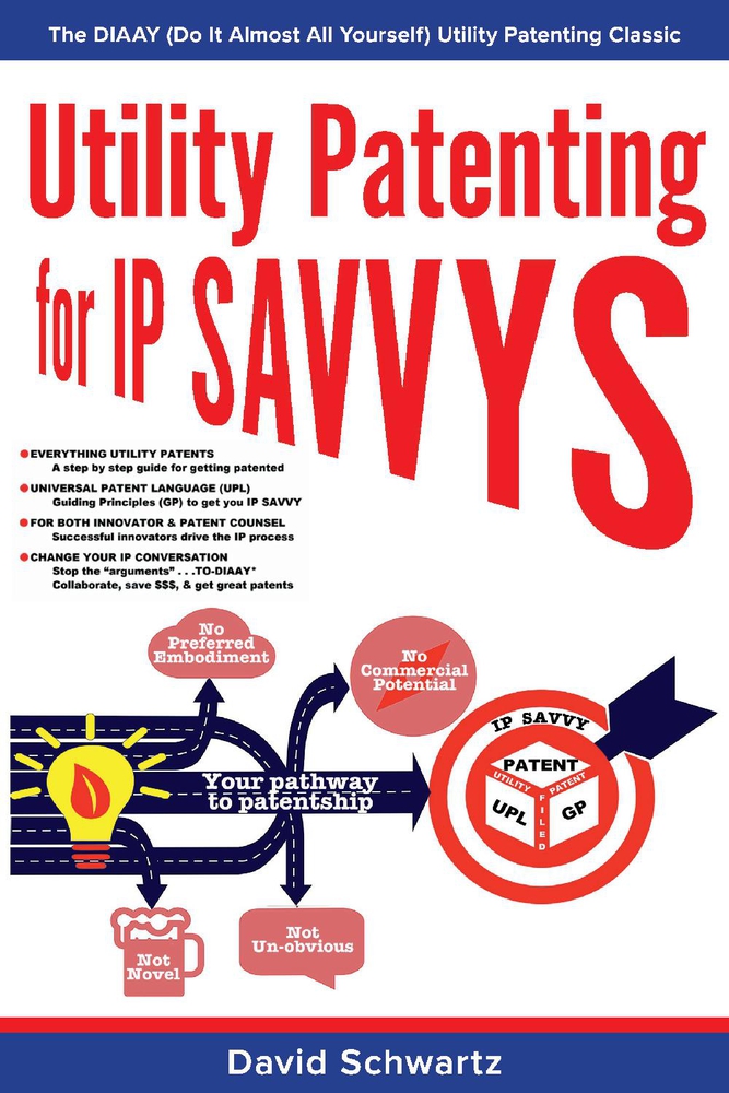 Utility Patenting for IP SAVVYS: The DIAAY (Do It Almost All Yourself) Utility Patenting Classic (1) (Intellectual Property BoostCamp (IP-BC))