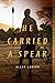 He Carried a Spear by Allan Larson