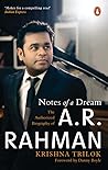Notes of a Dream: The Authorized Biography of A.R. Rahman Notes of a Dream: The Authorized Biography of A.R. Rahman