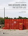 Göran Gnaudschun: Das bessere Leben / The better life (Schriftenreihe Museum Europaischer Kulturen / Publication Series of the Museum Europaischer Kulturrn, 25)