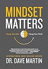 Mindset Matters: Change Your Mind - Change Your World