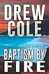 Baptism By Fire by Drew Cole