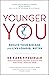 Younger You: Reduce Your Bio Age - and Live Longer, Better