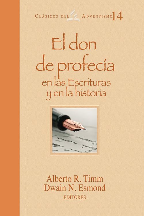 El don de profecía en las Escrituras y en la historia (Clásicos del Adventismo, #14)
