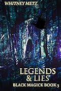 Legends & Lies: Black Magick Book 3