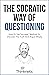 The Socratic Way Of Questio...