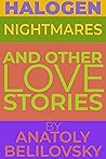 Halogen Nightmares: and Other Love Stories Halogen Nightmares: and Other Love Stories