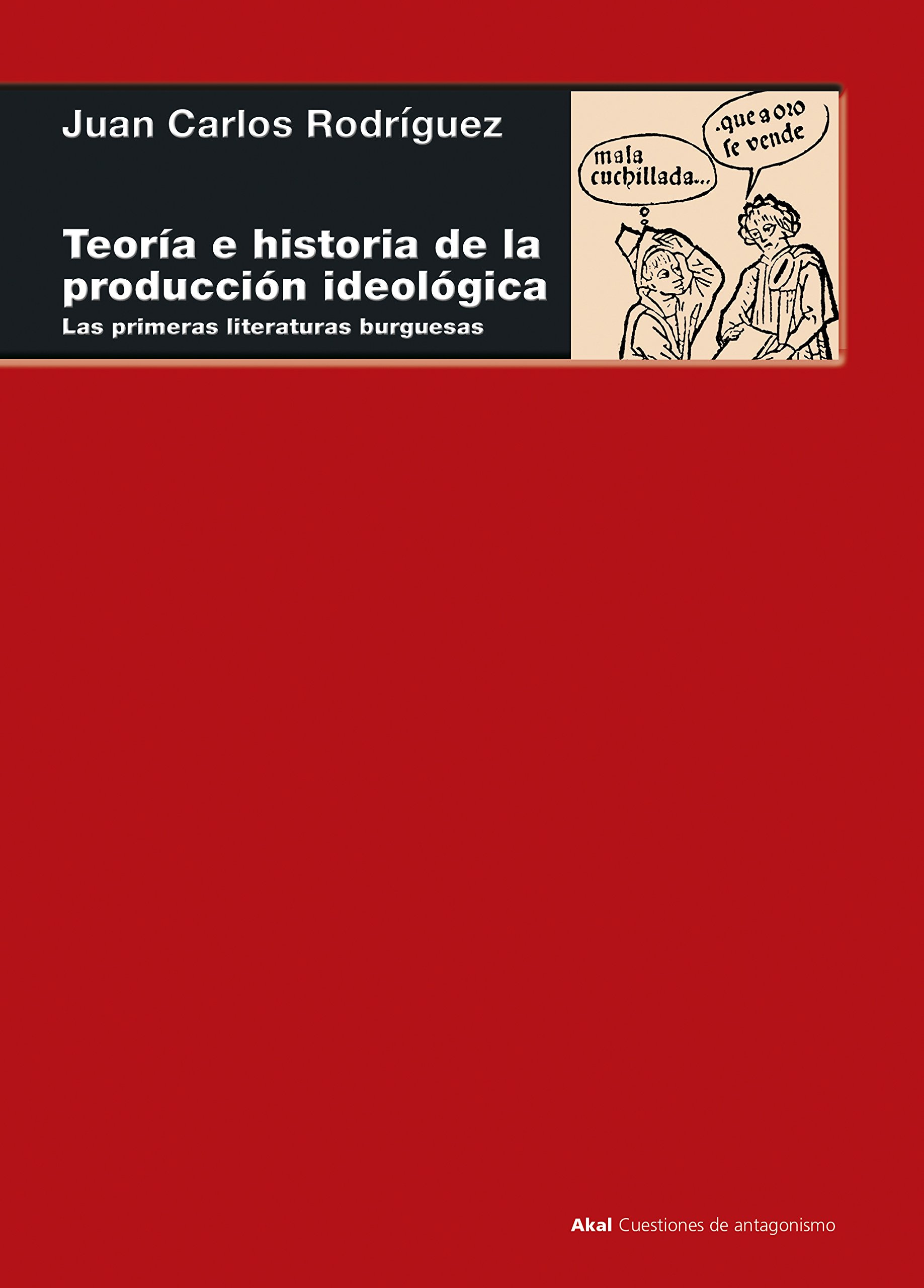 teoría e Historia de la producción ideológica. Las primeras literaturas burguesas (Cuestiones de antagonismo nº 95) (Spanish Edition)