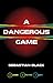 A Dangerous Game