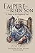 Empire of the Risen Son (Two Volumes Combined) by Steve Gregg