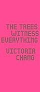 The Trees Witness Everything