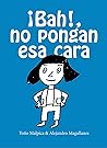 ¡Bah!, no pongan esa cara by Antonio Malpica