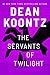 The Servants of Twilight