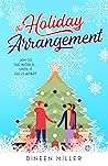 The Holiday Arrangement by Dineen Miller