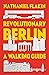 Revolutionary Berlin: A Walking Guide