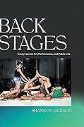 Back Stages: Essays across Art, Performance, and Public Life