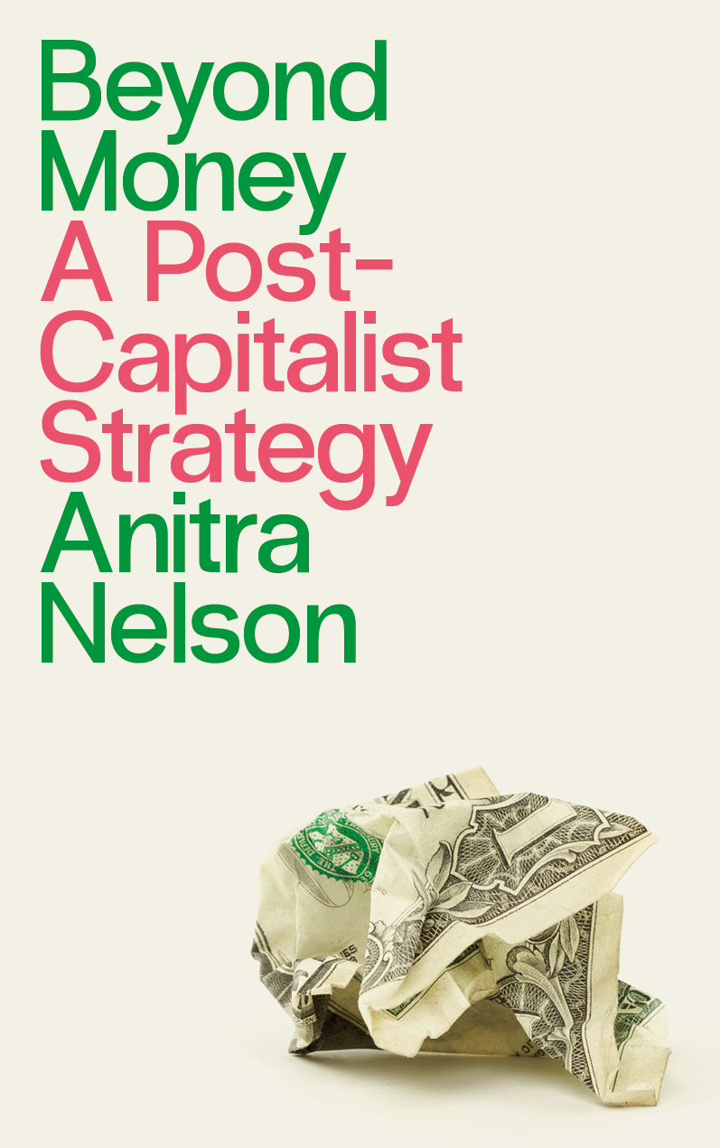 Beyond Money: A Postcapitalist Strategy (Paperback)