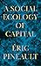 A Social Ecology of Capital by Eric Pineault