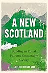 A New Scotland: Building an Equal, Fair and Sustainable Society