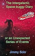 The Intergalactic Space-buggy Diary or an Unexpected Series of Events