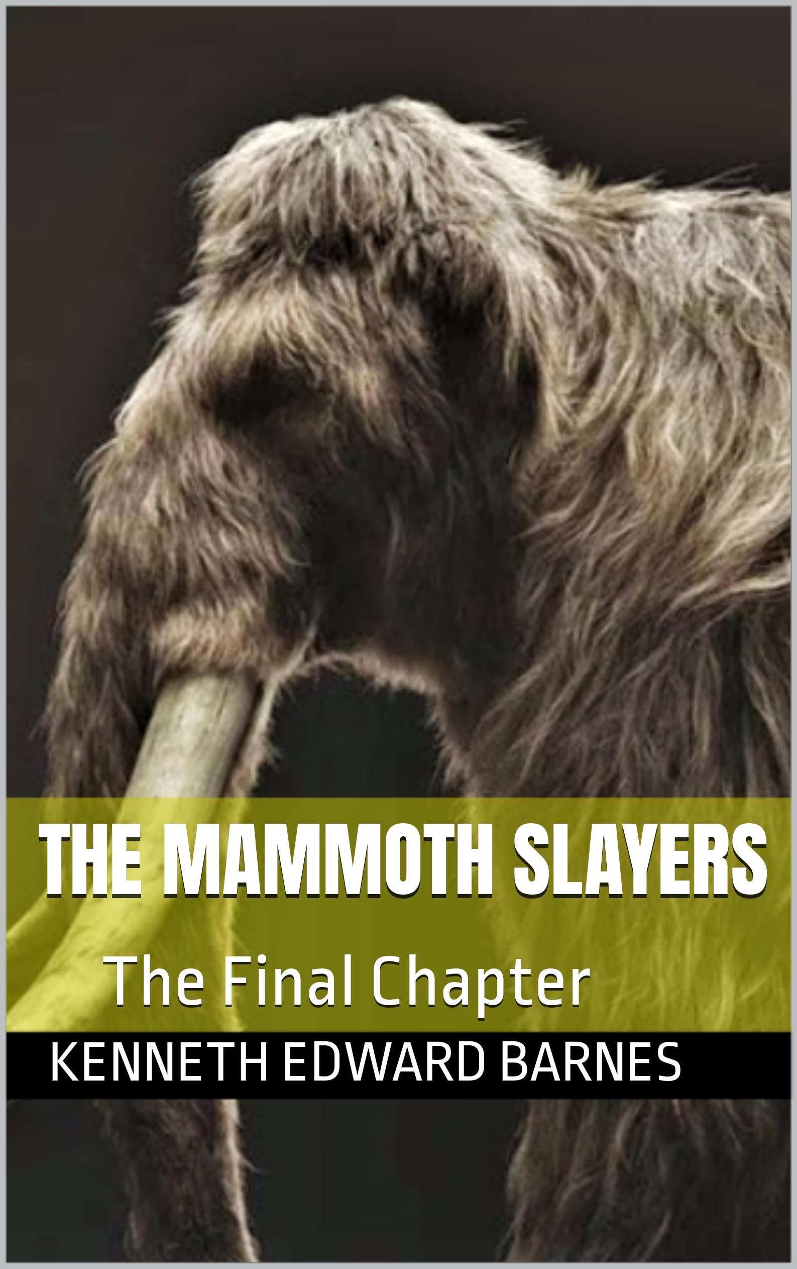 The Mammoth Slayers: The Final Chapter (Kindle Edition)