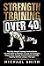 Strength Training Over 40: ...