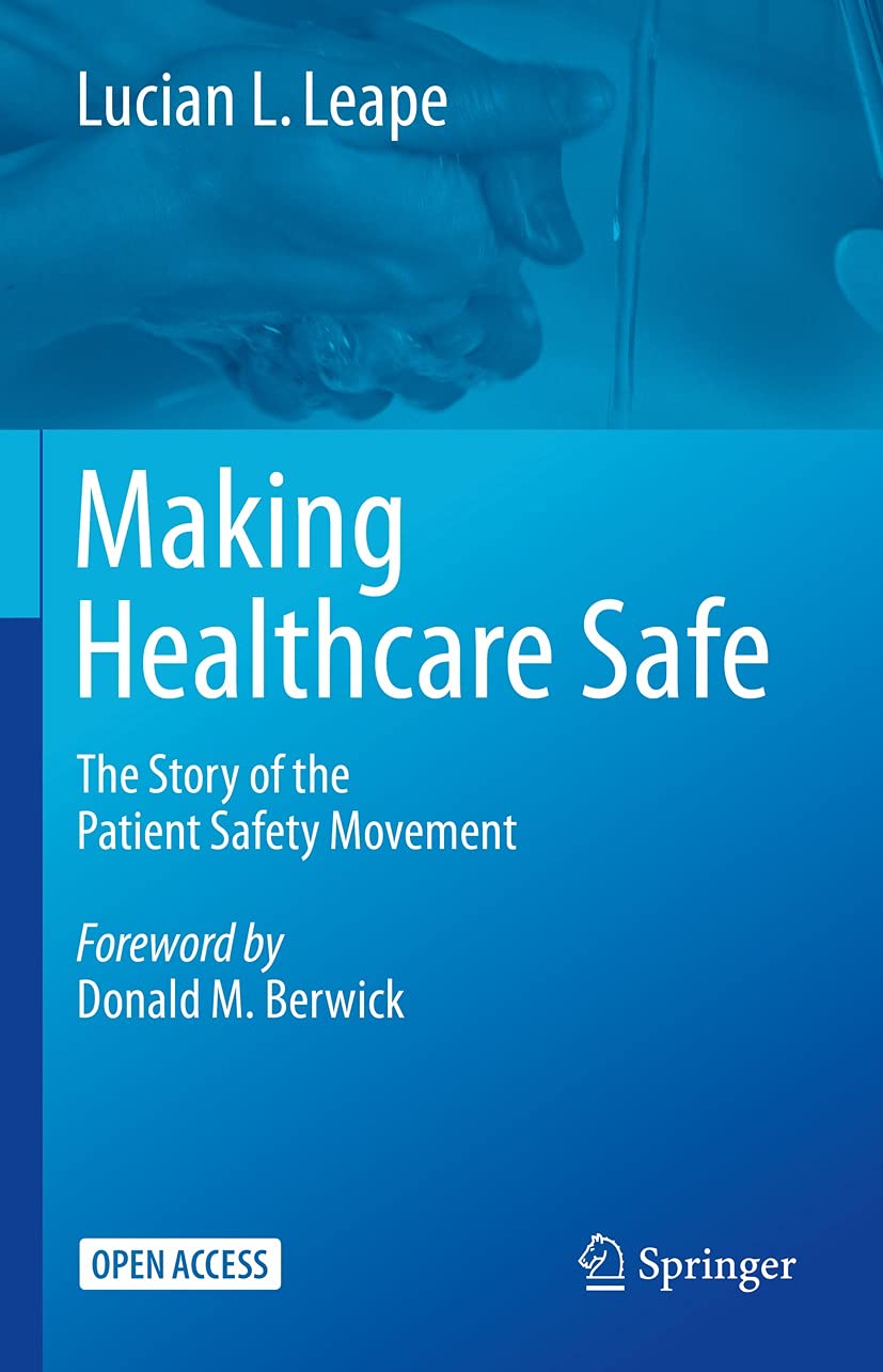 Making Healthcare Safe: The Story of the Patient Safety Movement (Kindle Edition)