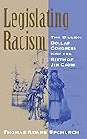 Book cover for Legislating Racism: The Billion Dollar Congress and the Birth of Jim Crow