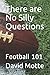 There are No Silly Questions: Football 101