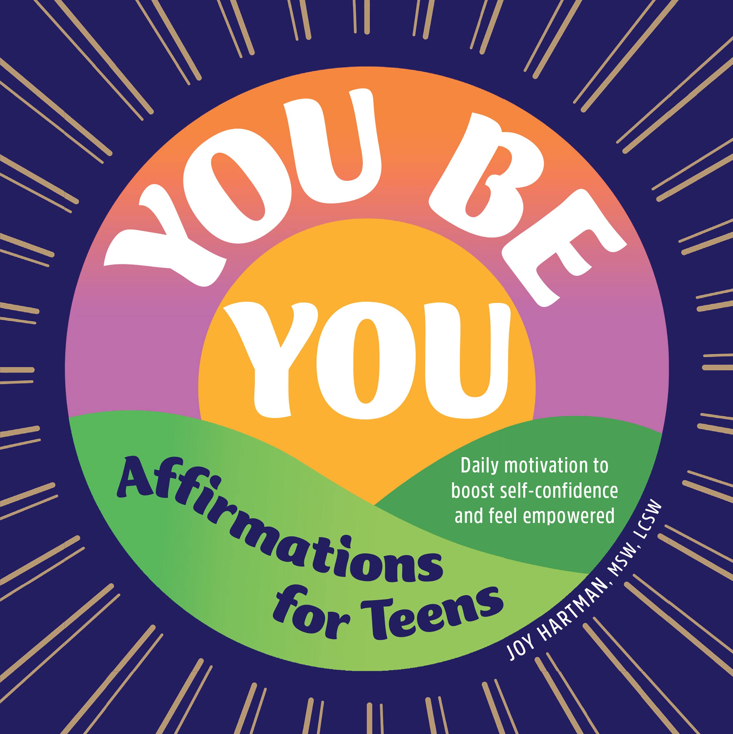 You Be You: Affirmations for Teens: Daily Motivation to Boost Self-Confidence and Feel Empowered (Kindle Edition)