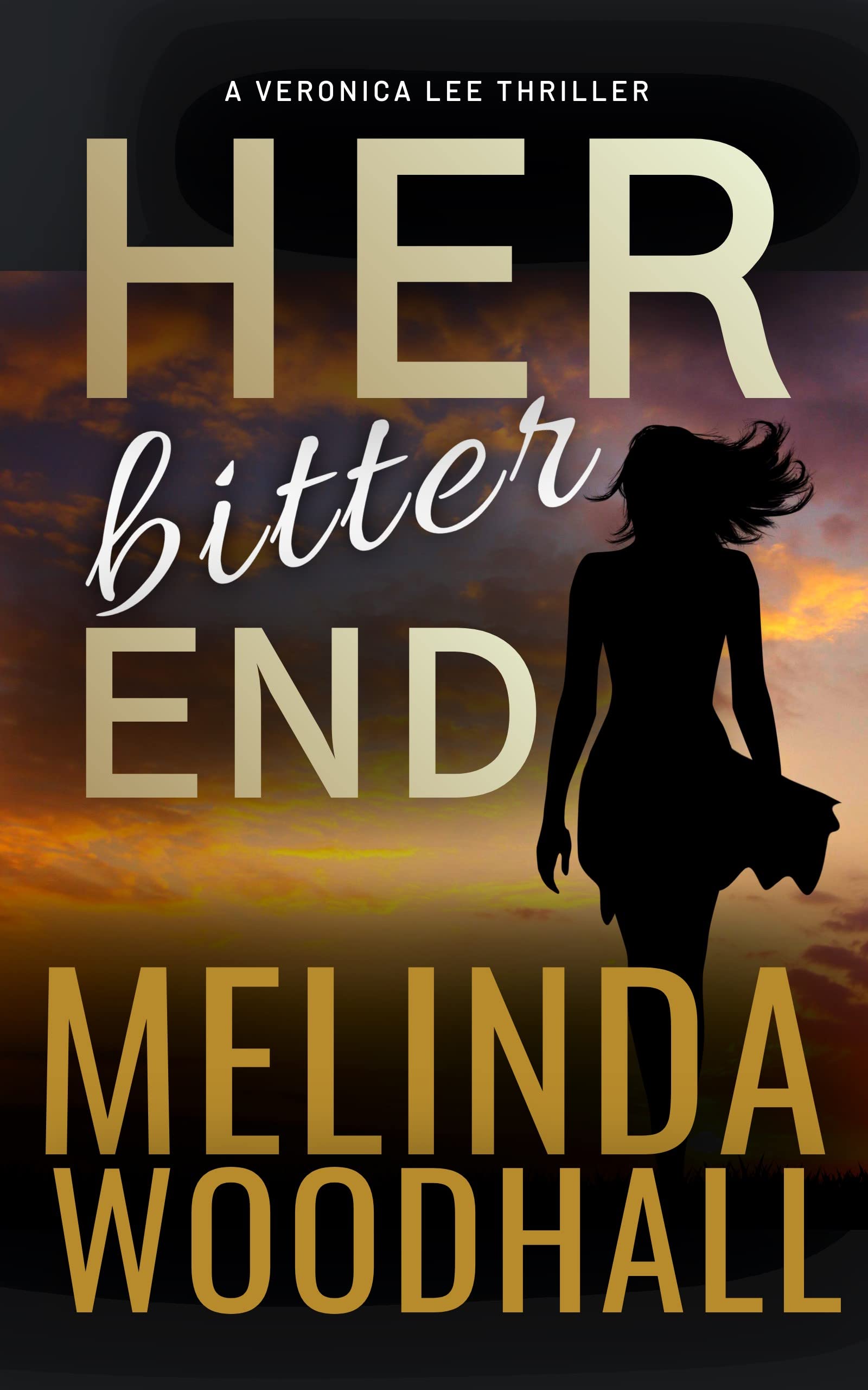 Her Bitter End: A Veronica Lee Thriller (Kindle Edition)