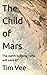 The Child of Mars: The worl...