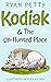Kodiak & The Un-Hunted Plac...